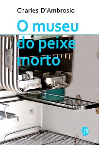 MUSEU DO PEIXE MORTO, O