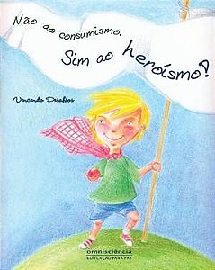 NAO AO CONSUMISMO, SIM AO HEROISMO