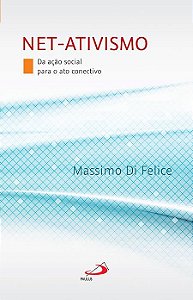NET-ATIVISMO : DA AÇÃO SOCIAL PARA O ATO CONECTIVO