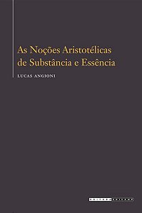 AS NOÇÕES ARISTOTÉLICAS DE SUBSTÂNCIA E ESSÊNCIA