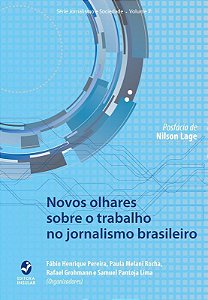 NOVOS OLHARES SOBRE O TRABALHO NO JORNALISMO BRASI