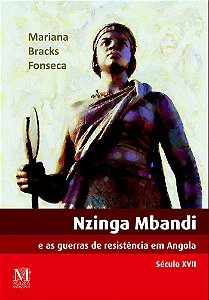 NZINGA MBANDI E AS GUERRAS DE RESISTÊNCIA EM ANGOLA