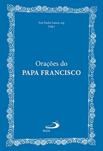 ORAÇÕES DO PAPA FRANCISCO