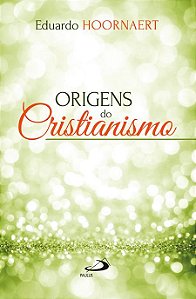 ORIGENS DO CRISTIANISMO