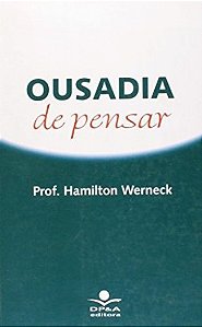OUSADIA DE PENSAR - 3ª ED.