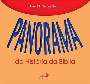 PANORAMA DA HISTÓRIA DA BÍBLIA