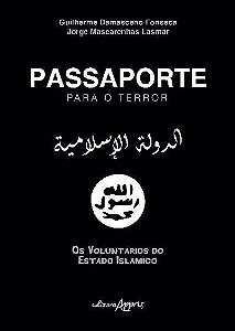 PASSAPORTE PARA O TERROR: OS VOLUNTÁRIOS DO ESTADO ISLÂMICO