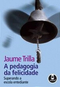 PEDAGOGIA DA FELICIDADE, A