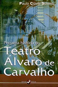 PEQUENA HISTÓRIA DO TEATRO ÁLVARO DE CARVALHO