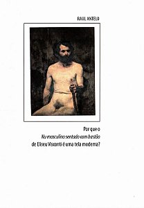 POR QUE O NU MASCULINO COM O BASTÃO DE ELISEU VISCONTI É UMA TELA MODERNA?