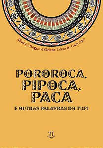 POROROCA, PIPOCA, PACA E OUTRAS PALAVRAS DO TUPI