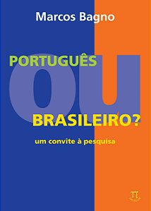 PORTUGUÊS OU BRASILEIRO? UM CONVITE À PESQUISA