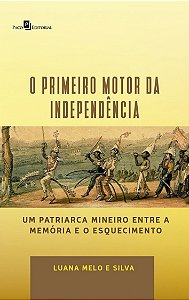 O PRIMEIRO MOTOR DA INDEPENDÊNCIA