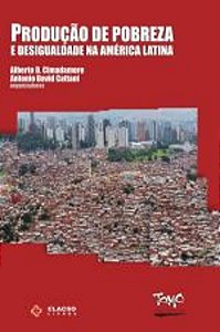 PRODUÇÃO DE POBREZA E DESIGUALDADE NA AMÉRICA LATINA