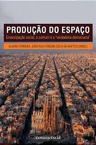 PRODUCAO DO ESPACO - EMANCIPACAO SOCIAL, O COMUM E