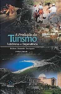 PRODUCAO DO TURISMO, A - FETICHISMO E DEPENDENCIA