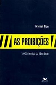 PROIBICOES, AS - FUNDAMENTOS DA LIBERDADE