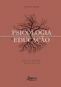 PSICOLOGIA E EDUCAÇÃO NA PRIMEIRA REPÚBLICA