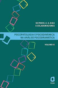 PSICOPATOLOGIA E PSICODINÂMICA NA ANÁLISE PSICODRAMÁTICA - VOLUME VII - VOL. 7