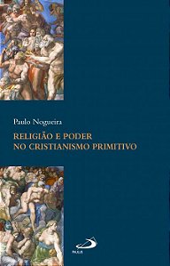 RELIGIÃO E PODER NO CRISTIANISMO PRIMITIVO