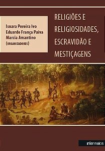 RELIGIOES E RELIGIOSIDADES, ESCRAVIDAO E MESTICAGE