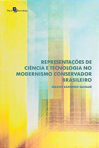 REPRESENTAÇÕES DE CIÊNCIA E TECNOLOGIA NO MODERNISMO CONSERVADOR BRASILEIRO