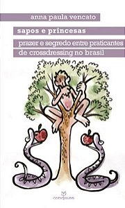 SAPOS E PRINCESAS: PRAZER E SEGREDO ENTRE PRATICANTES DE CROSSDRESSING NO BRASIL