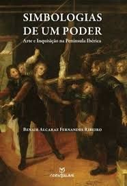 SIMBOLOGIAS DE UM PODER - ARTE E INQUISICAO NA PEN