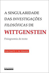 A SINGULARIDADE DAS INVESTIGAÇÕES FILOSÓFICAS DE WITTGENSTEIN
