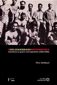 SOLIDARIEDADE ANTIFASCISTA, A - BRASILEIROS NA GUE