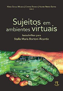 SUJEITOS EM AMBIENTES VIRTUAIS. FESTSCHRIFTEN PARA STELLA MARIS BORTONI-RICARDO