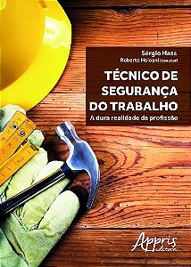 TÉCNICO DE SEGURANÇA DO TRABALHO: A DURA REALIDADE DA PROFISSÃO