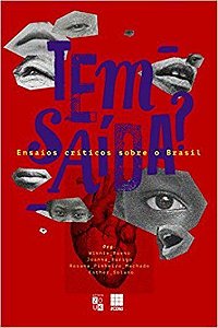 TEM SAIDA? - ENSAIOS CRITICOS SOBRE O BRASIL