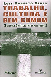 TRABALHO, CULTURA E BEM-COMUM