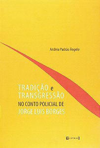 TRADIÇÃO E TRANSGRESSÃO NO CONTO POLICIAL DE JORGE LUIS BORGES