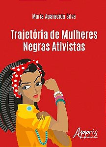 TRAJETÓRIA DE MULHERES NEGRAS ATIVISTAS