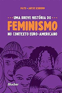 UMA BREVE HISTÓRIA DO FEMINISMO NO CONTEXTO EURO-AMERICANO