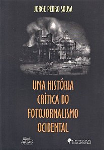 UMA HISTORIA CRITICA DO FOTOJORNALISMO OCIDENTAL