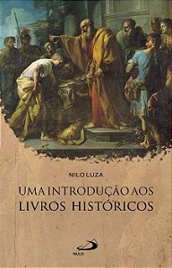 UMA INTRODUÇÃO AOS LIVROS HISTÓRICOS