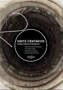 VINTE CENTAVOS - A LUTA CONTRA O AUMENTO