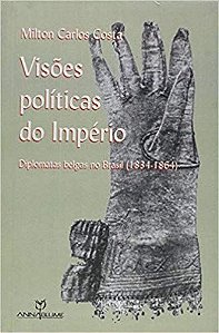 VISOES POLITICAS DO IMPERIO - DIPLOMATAS BELGAS NO