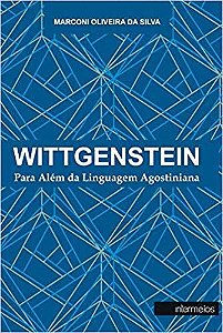 WITTGENSTEIN - PARA ALEM DA LINGUAGEM AGOSTINIANA
