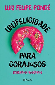 (IN)FELICIDADE PARA CORAJOSOS