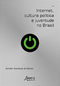 INTERNET, CULTURA POLÍTICA E JUVENTUDE NO BRASIL