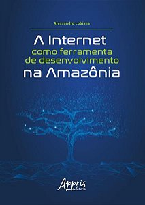 A INTERNET COMO FERRAMENTA DE DESENVOLVIMENTO NA AMAZÔNIA