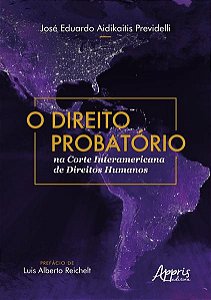 O DIREITO PROBATÓRIO NA CORTE INTERAMERICANA DE DIREITOS HUMANOS