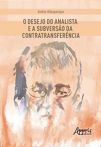 O DESEJO DO ANALISTA E A SUBVERSÃO DA CONTRATRANSFERÊNCIA