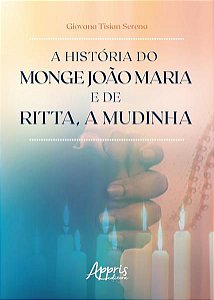 A HISTÓRIA DO MONGE JOÃO MARIA E DE RITTA, A MUDINHA