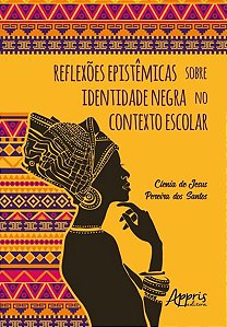 REFLEXÕES EPISTÊMICAS SOBRE IDENTIDADE NEGRA NO CONTEXTO ESCOLAR