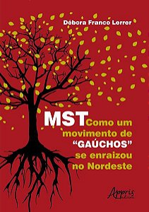 MST: COMO UM MOVIMENTO DE GAÚCHOS SE ENRAIZOU NO NORDESTE